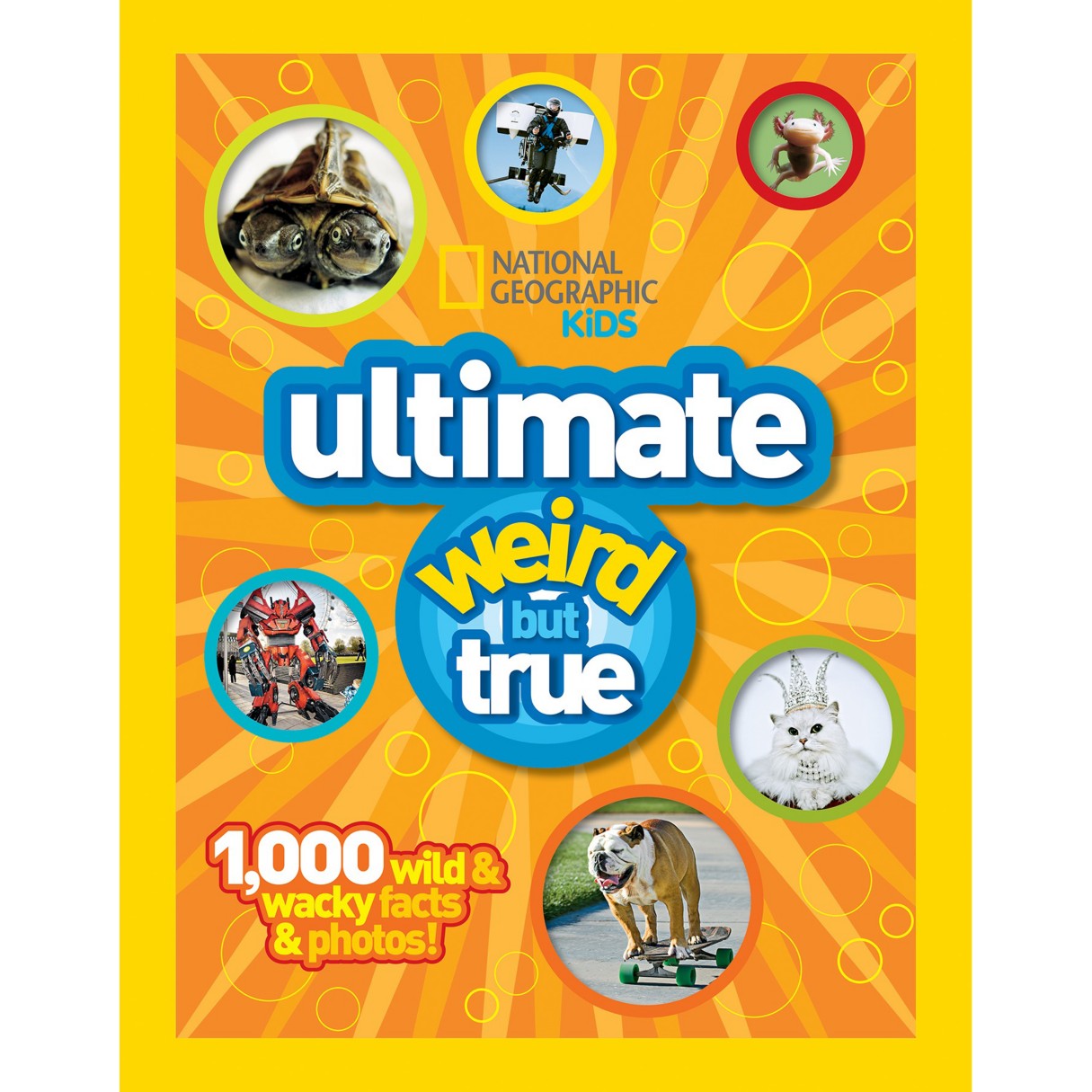 Ultimate Weird but True: 1,000 Wild and Wacky Facts and Photos Book – National Geographic
