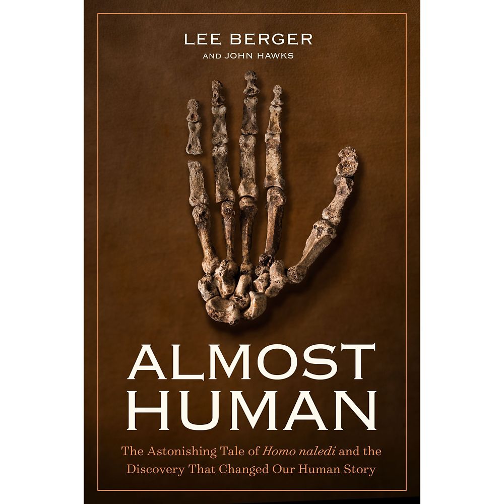 Almost Human: The Astonishing Tale of Homo Naledi and the Discovery that Changed Our Human Story Book – National Geographic