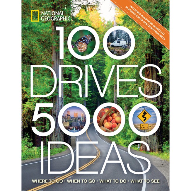 100 Drives, 5,000 Ideas: Where to Go, When to Go, What to Do, What to See Book – National Geographic