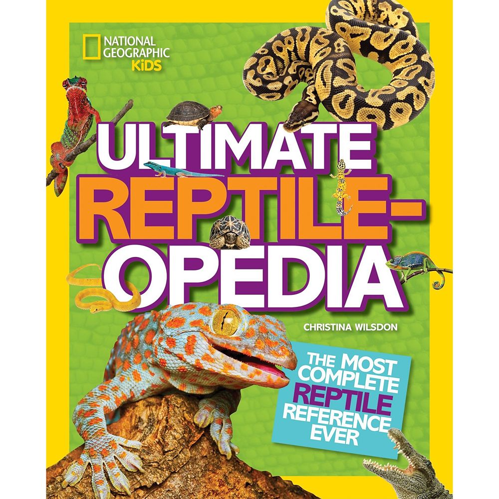 Ultimate Reptileopedia: The Most Complete Reptile Reference Ever Book – National Geographic