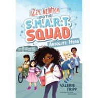 Izzy Newton and the S.M.A.R.T. Squad: Absolute Hero Book – National Geographic