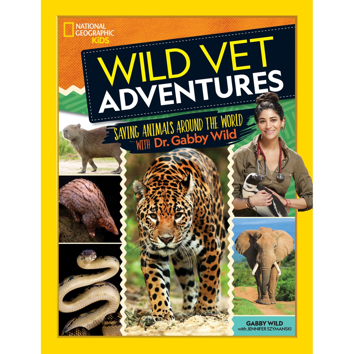 Wild Vet Adventures: Saving Animals Around the World with Dr. Gabby Wild Book – National Geographic