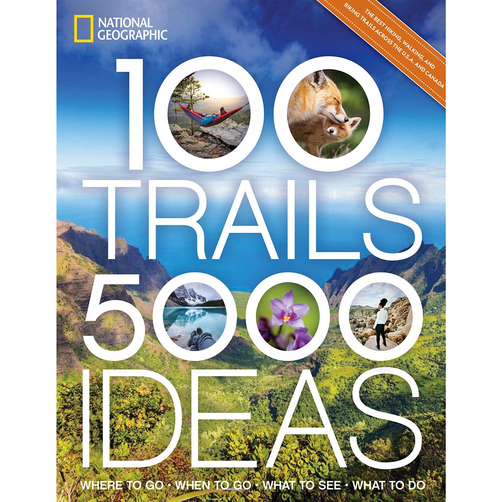100 Trails, 5000 Ideas: Where to Go, When to Go, What to See, What to Do Book  National Geographic Official shopDisney