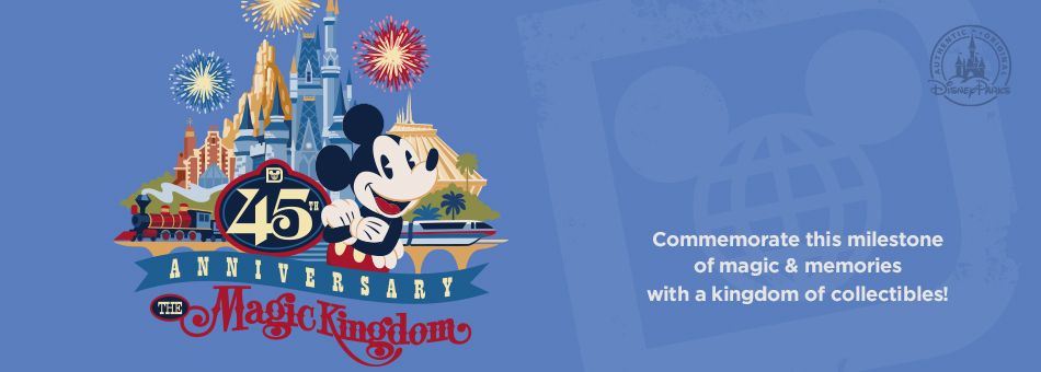 The Magic Kingdom 45th Anniversary - Commemorate this milestone of magic & memories with a kingdom of collectibles!
