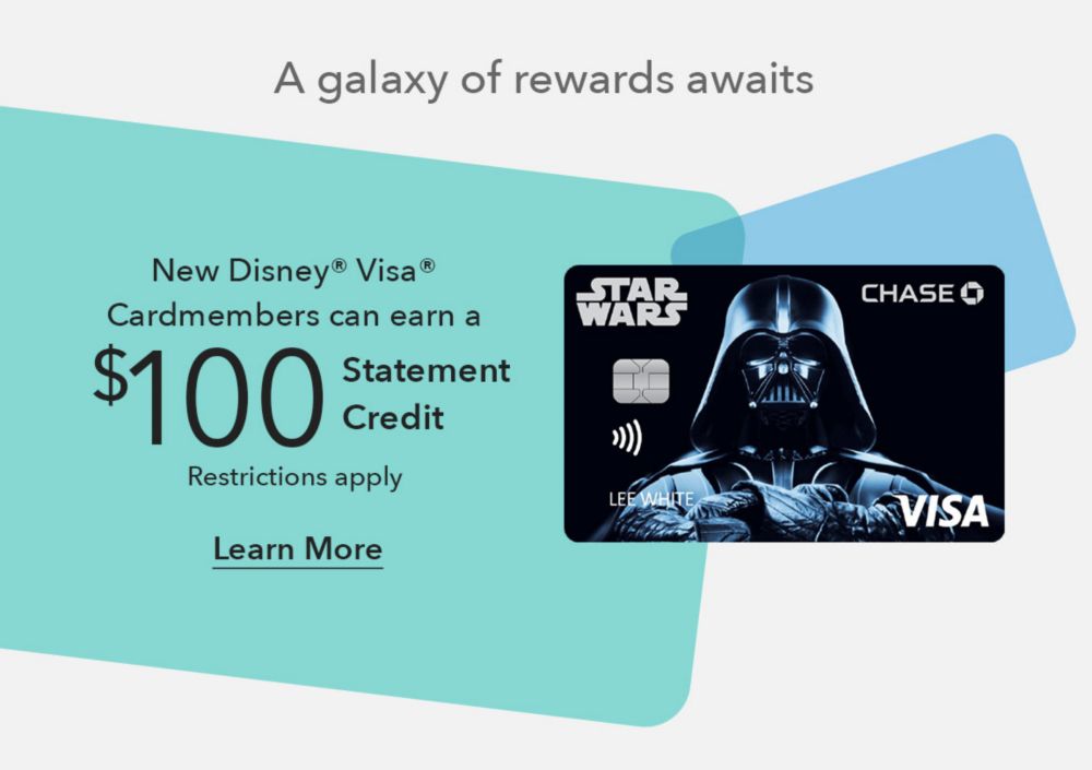 A galaxy of rewards awaits  $150 Statement Credit after first purchase with a new Disney&reg; Visa&reg; Card Learn More Restrictions Apply.