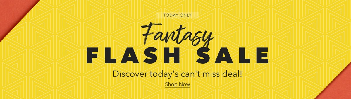 TODAY ONLY Fantasy Flash Sale Discover today's can't miss deal! Shop Now