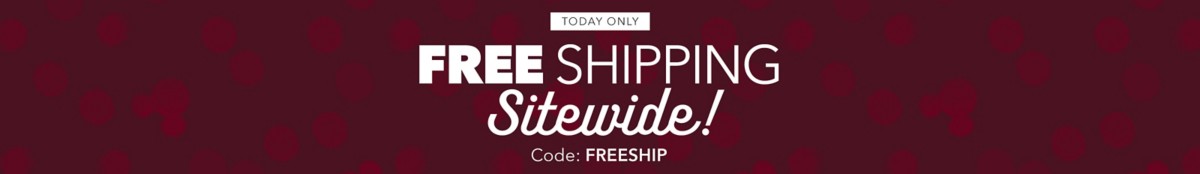 TODAY ONLY Free Shipping with Sitewide Code: FREESHIP